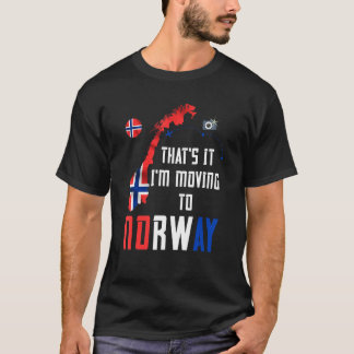 Thats It Im Moving To Norway  Scandinavian Norway T Shirt