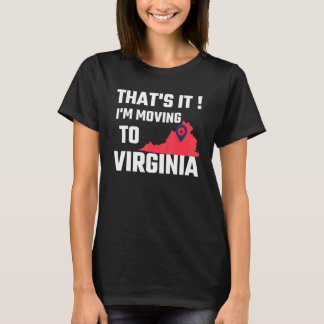 That's It I'm Moving To Virginia Cool Virginia Vac T Shirt