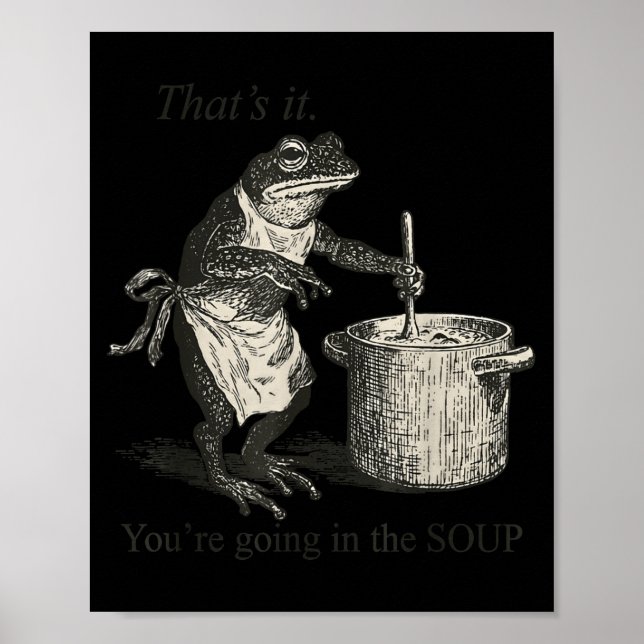 That's It You're Going In The Soup Funny Frog Meme Poster (Framsidan)