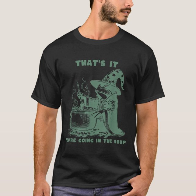 That's It, You're Going In The Soup, Funny Wizard  T Shirt (Framsida)