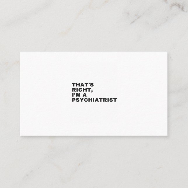 THAT'S RIGHT, I AM A PSYCHIATRIST VISITKORT (Framsida)