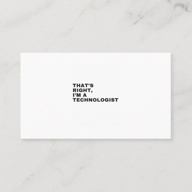 THAT'S RIGHT,I'M A TECHNOLOGIST VISITKORT (Framsida)