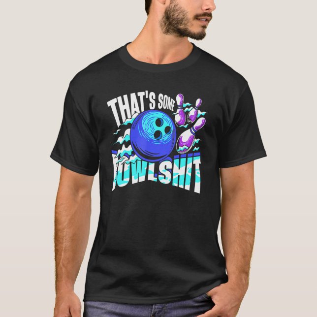 That's Some Bowlshit Bowling Player Bowler Funny T Shirt (Framsida)