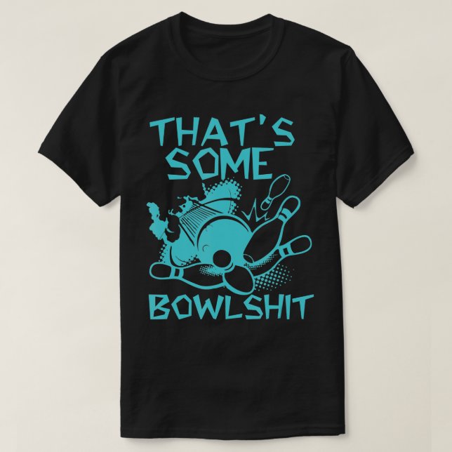 Thats Some Bowlshit Funny Bowling For Men Women Bo T Shirt (Design framsida)