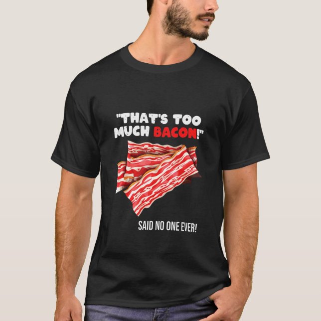 That's Too Much Bacon   Grill Saying Quote T Shirt (Framsida)