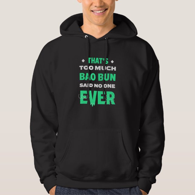 That's Too Much Bao Bun Funny Pork Bun Humor Dim S Hoodie (Framsida)