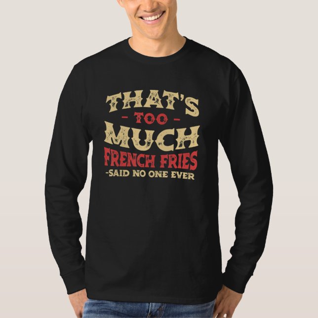 That's Too Much French Fries Funny Finger Chips Hu T Shirt (Framsida)