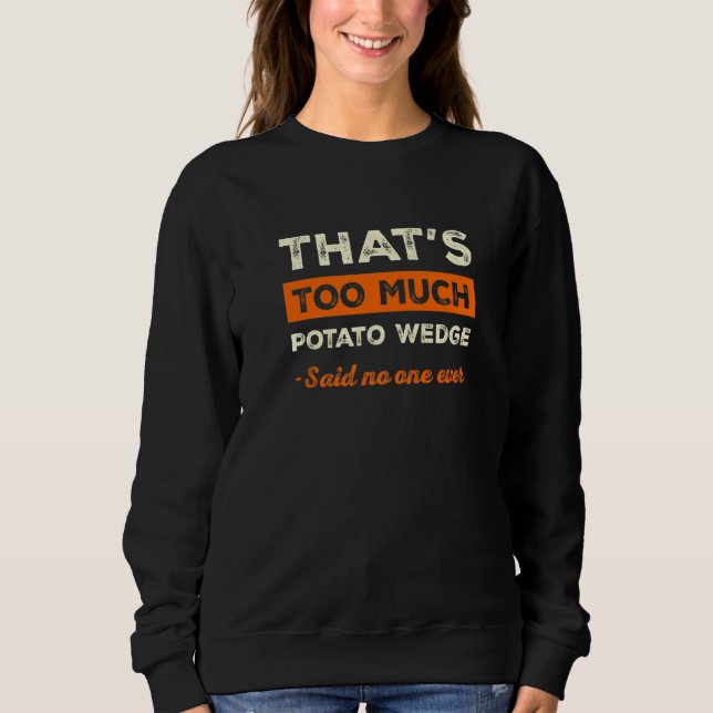 That's Too Much Potato Wedge Funny Mojos Humor Fre T Shirt (Framsida)