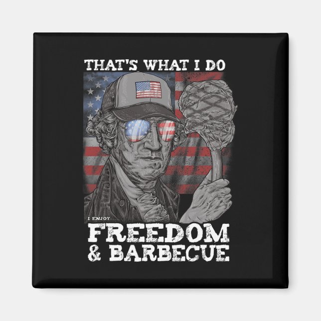 That's What I Do Enjoy Freedom And Rbecue 4:e Juli Magnet (Framsidan)