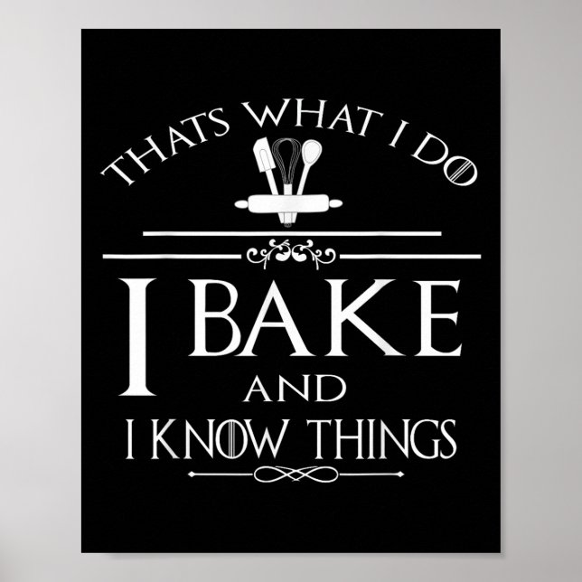 Thats What I Do I Bake And I Know Things  Poster (Framsidan)