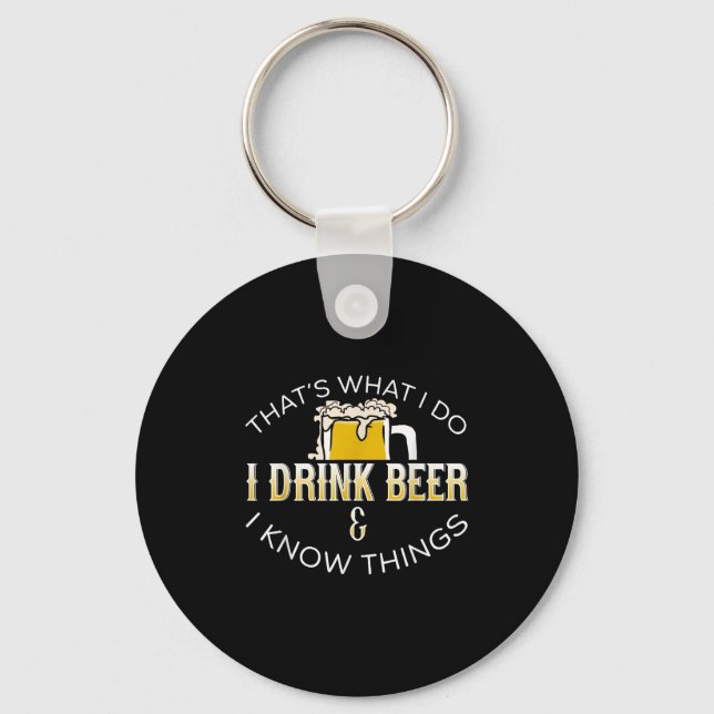 That's What I Do, I Drink Beer &amp; I Know Things Nyckelring (Framsida)