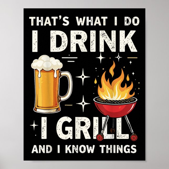 That's What I Do I Drink Beer I Grill &amp; I Know Poster (Framsidan)