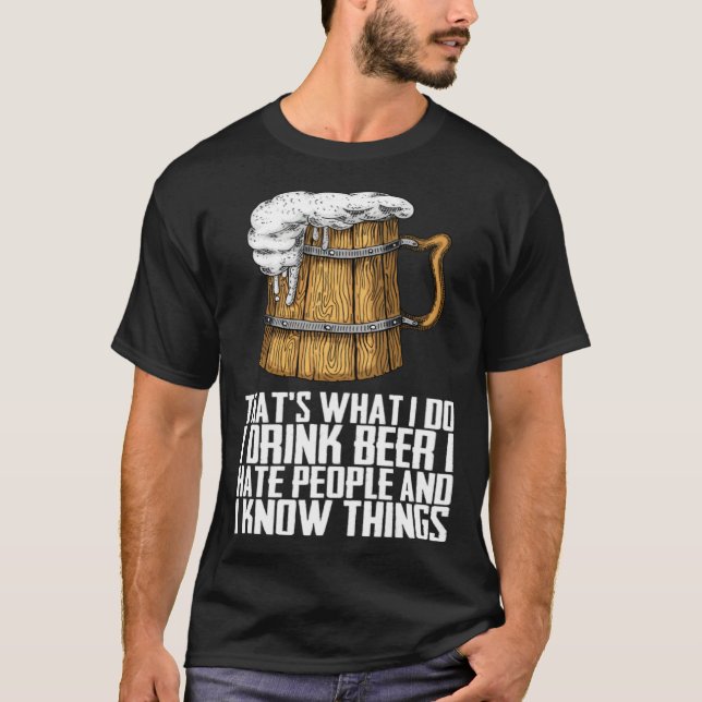 Thats What I Do I Drink Beer I Hate People T Shirt (Framsida)