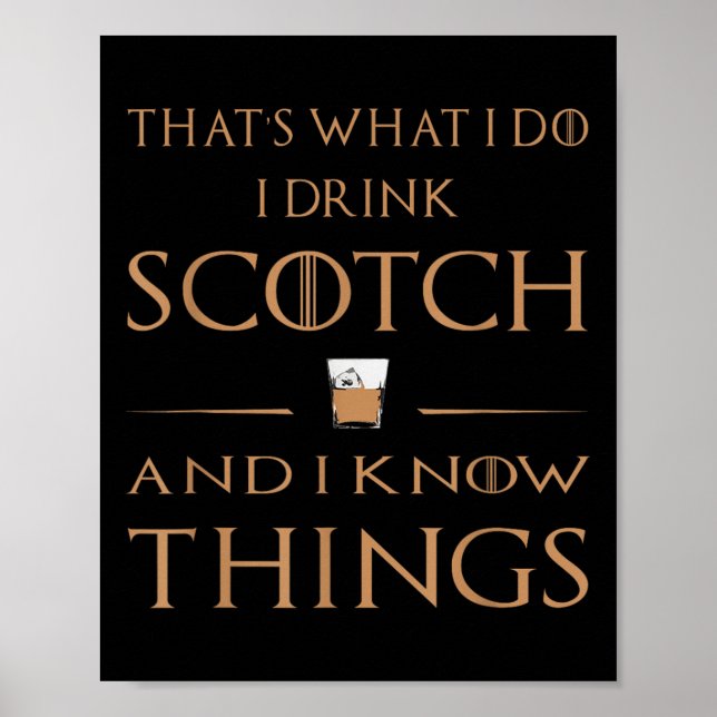 That's What I Do I Drink Scotch And I Know Things  Poster (Framsidan)