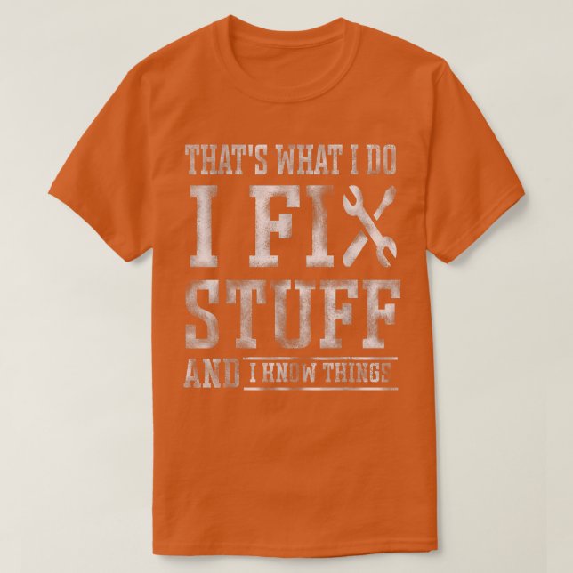 Thats What I Do I Fi Stuff And I Know Things Funny T Shirt (Design framsida)