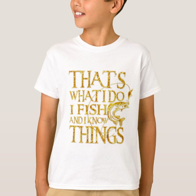 That's What I Do I Fish And I Know Things Tshirt Tee (Framsida)