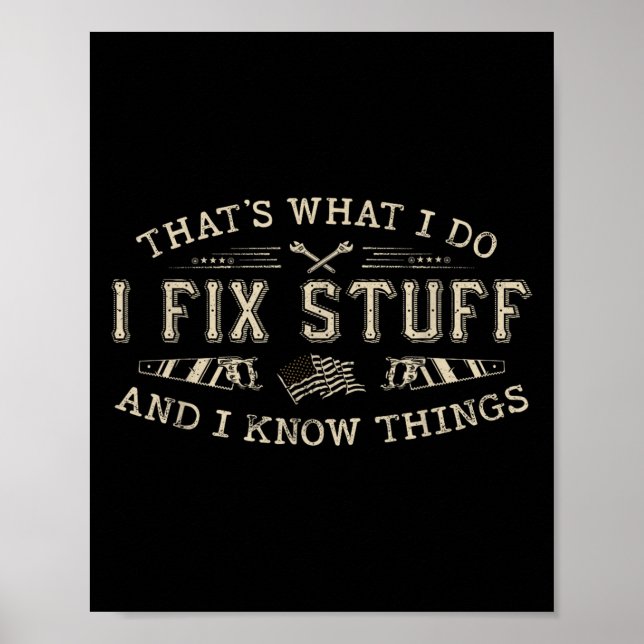 That's What I Do I Fix Stuff And I Know Things Fun Poster (Framsidan)