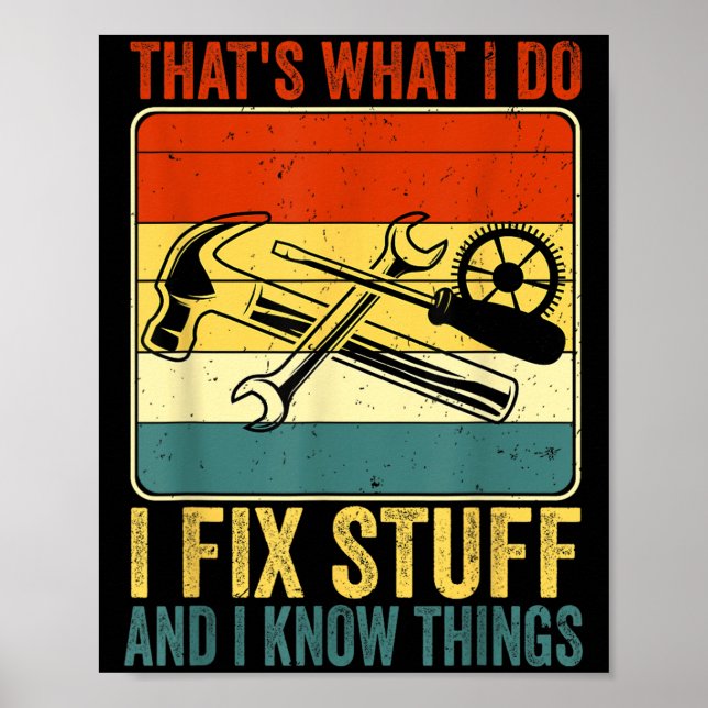 That's What I Do I Fix Stuff And I Know Things Fun Poster (Framsidan)