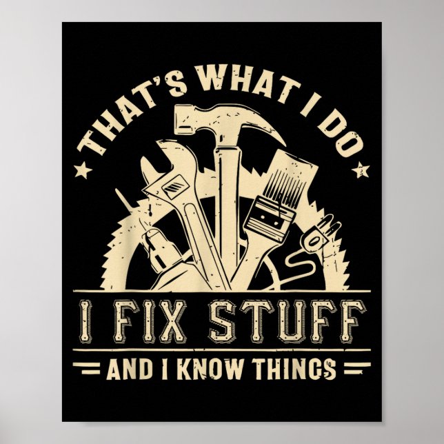 That's What I Do I Fix Stuff And I Know Things Fun Poster (Framsidan)