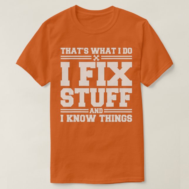 Thats What I Do I Fix Stuff And I Know Things Funn T Shirt (Design framsida)