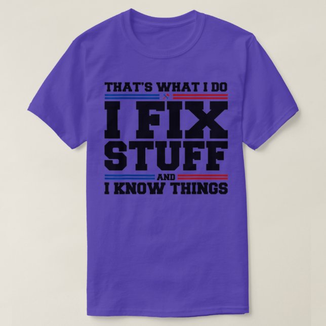 Thats What I Do I Fix Stuff And I Know Things Funn T Shirt (Design framsida)