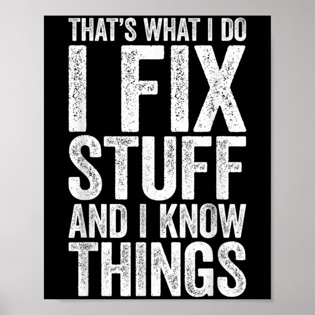 That's What I Do I Fix Stuff And I Know Things Shi Poster (Framsidan)