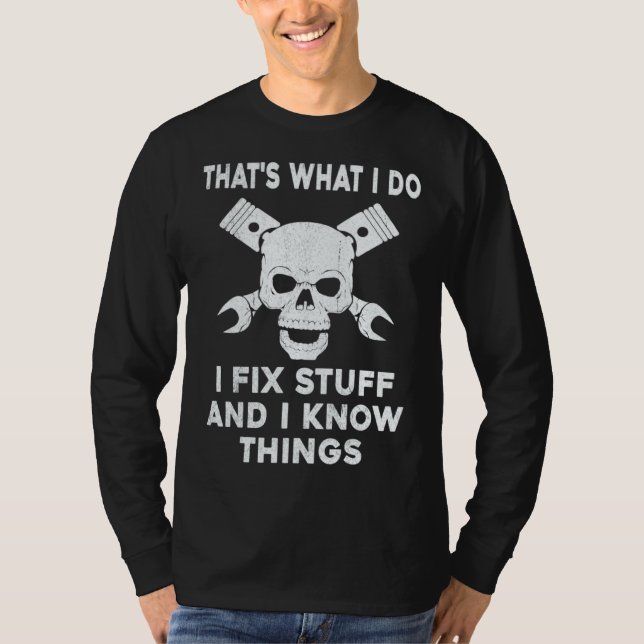 That's What I Do I Fix Stuff And I Know Things  Sk T Shirt (Framsida)