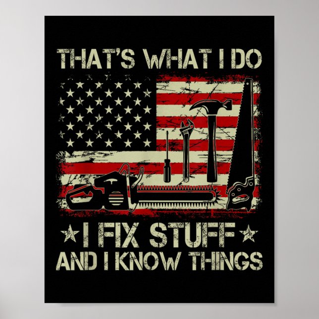 That's What I Do I Fix Stuff And I Know Things Us  Poster (Framsidan)