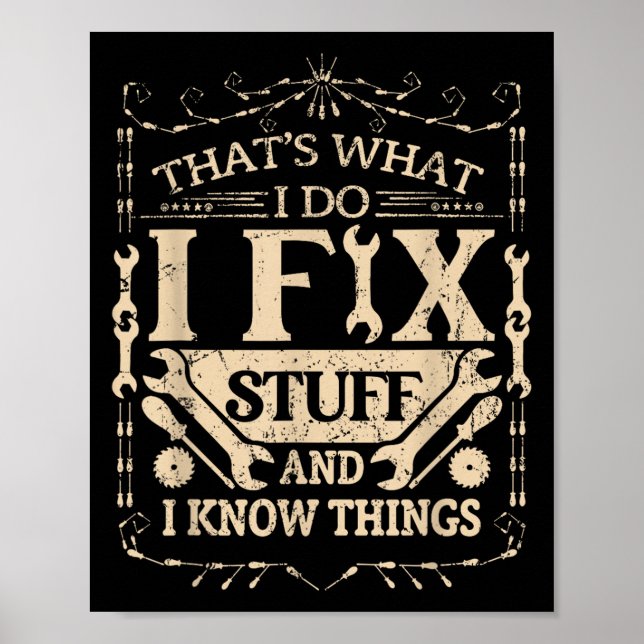 That's What I Do I Fix Stuff And Know Things Funny Poster (Framsidan)