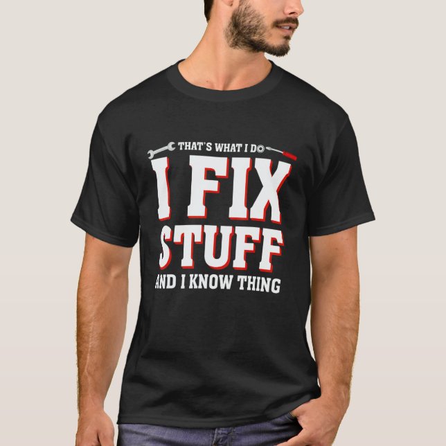 That's What I Do I Fix Stuff  Mechanic saying Men  T Shirt (Framsida)