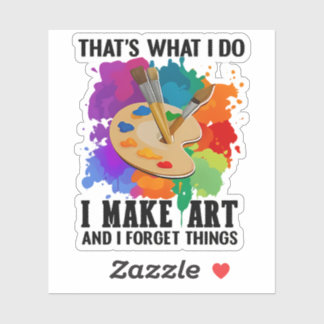 That's What I Do I Make Art And I Forget Things Klistermärken