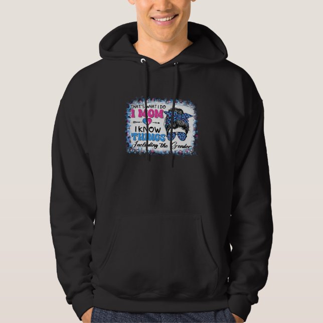 Thats What I Do I Mom I Know Things Gender Reveal Hoodie (Framsida)