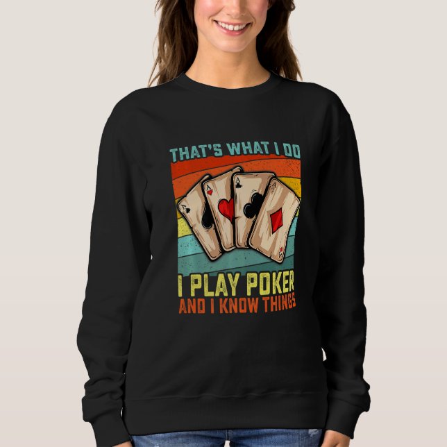 That's What I Do I Play Poker And I Know Things  G T Shirt (Framsida)