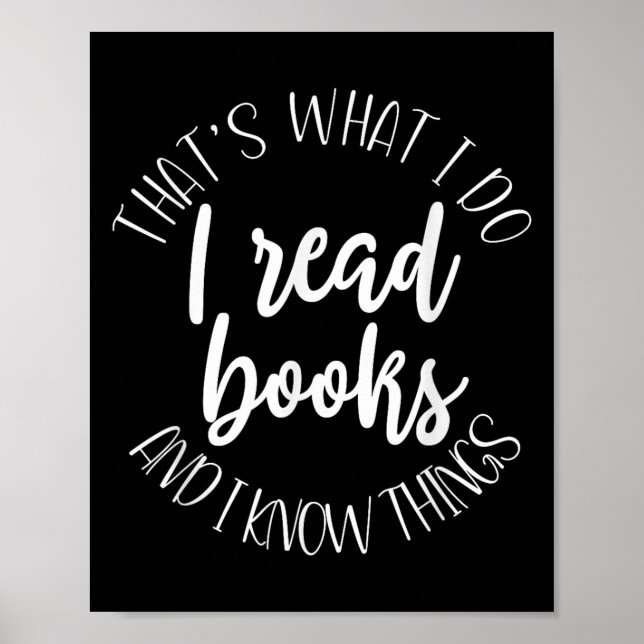 That's What I Do I Read Books And I Know Things  Poster (Framsidan)