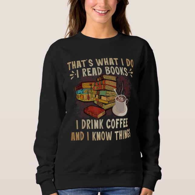 That's what i do i read books i drink coffee i kno t shirt (Framsida)