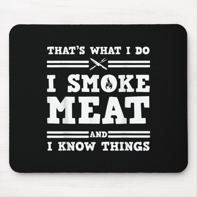 That's What I Do I Smoke Meat And I Know Things  Musmatta (Framsidan)