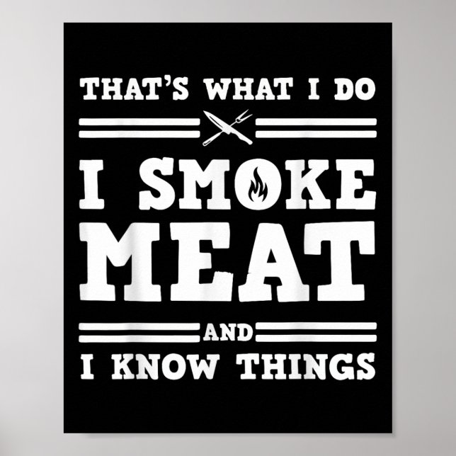 That's What I Do I Smoke Meat And I Know Things  Poster (Framsidan)