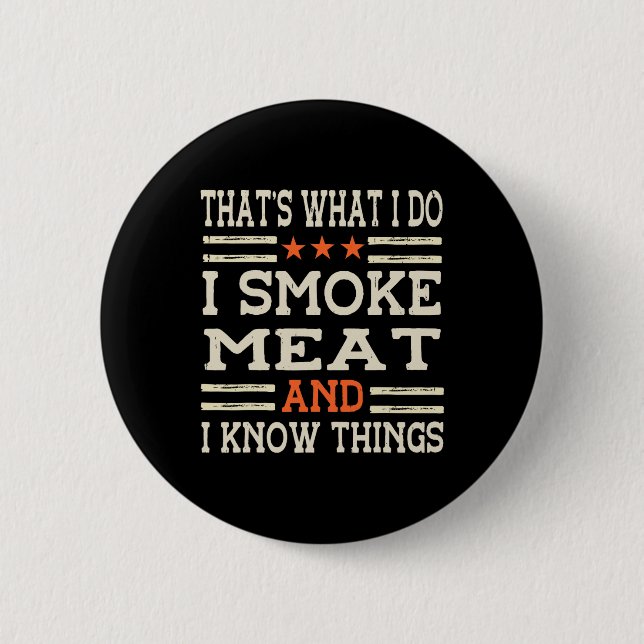 That's What I Do I Smoke Meat I Know Things Bbq Ma Knapp (Framsida)