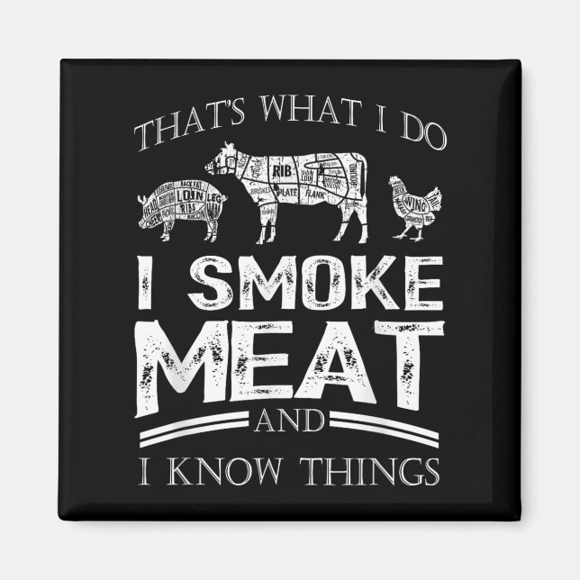 That's What I Do I Smoke Meat I Know Things Funny  Magnet (Framsidan)