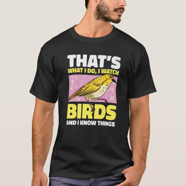 That's what I do I watch Birds and I know things w T Shirt (Framsida)