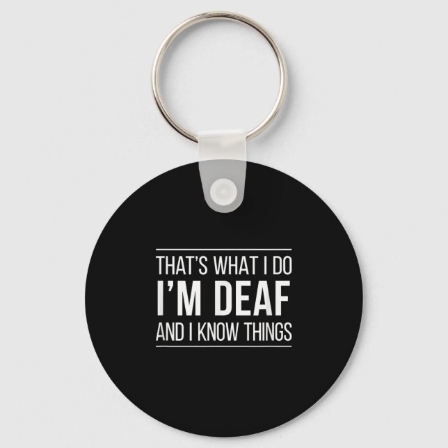 That's What I Do - I'm Deaf And I Know Things -  Nyckelring (Framsida)