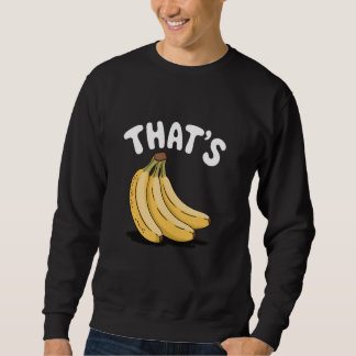 Thatu2019s Bananas, Funny Fruit Älskare Lång Ärmad Tröja