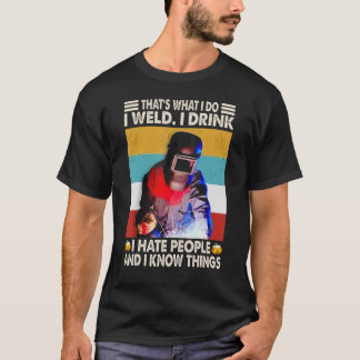 Thatu2019s vad jag gör jag svetsade att jag dricke t shirt