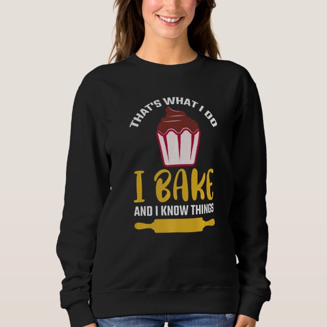Thatu2019s what I do I Bake And I know things  Bak T Shirt (Framsida)