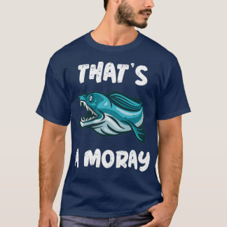 Thatx27s A Moray Dyka design T Shirt