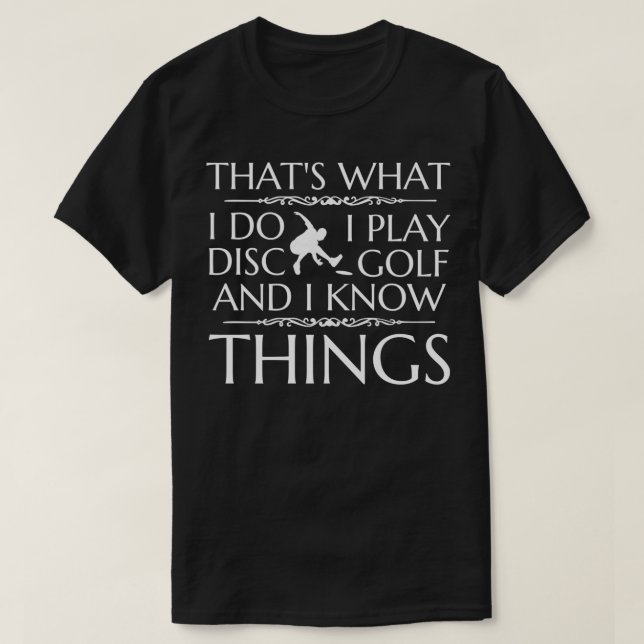 Thatx27s Vad jag spelar skivgolf och känner Sak T Shirt (Design framsida)