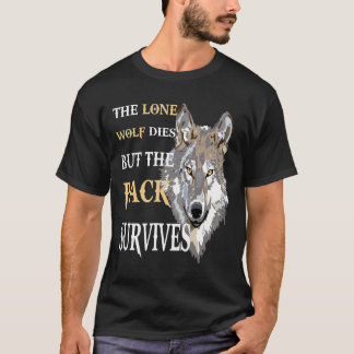 The Alone Wolf Dies But The Pack Survives Distress T Shirt