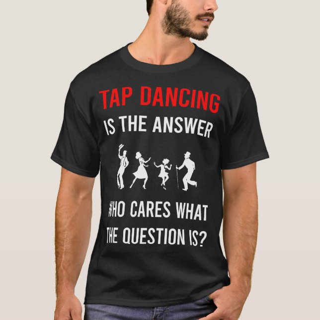 The Answer Tap Dance Dansar T Shirt (Framsida)