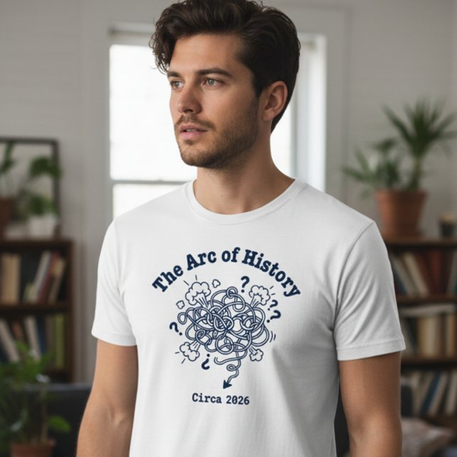The Arc of History Funny Chaotic 2026 T Shirt (Skapare uppladdad)