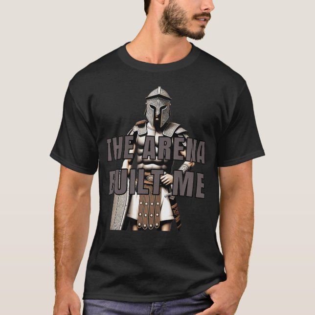 The Arena Built Me Spartan T Shirt (Framsida)